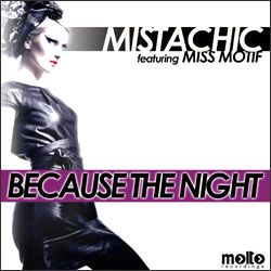 Mistachic Feat. Miss Motif - Because The Night (Radio Date: 12 Marzo 2012)